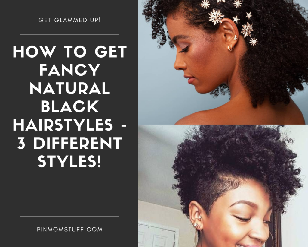 How to Get Fancy Natural Black Hairstyles – 3 Different Styles!