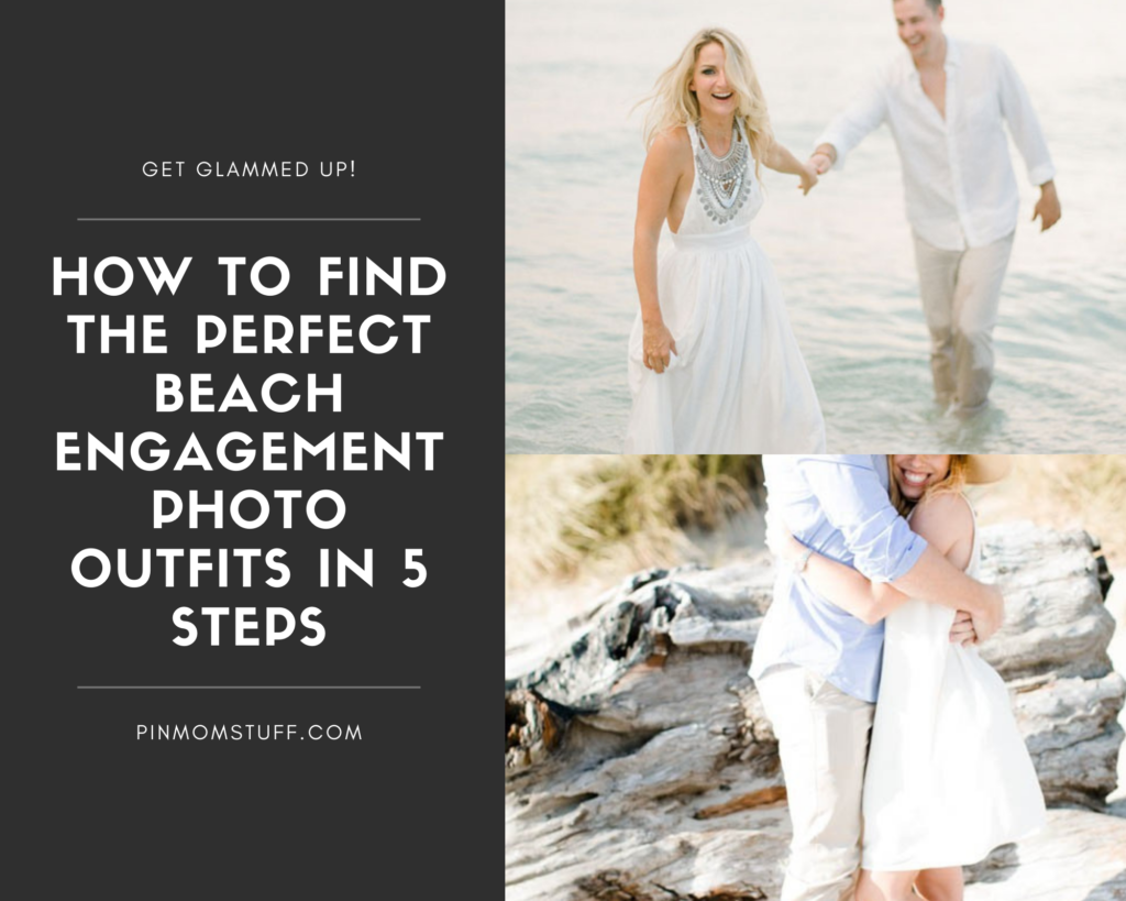 How to Find the Perfect Beach Engagement Photo Outfits in 5 Steps