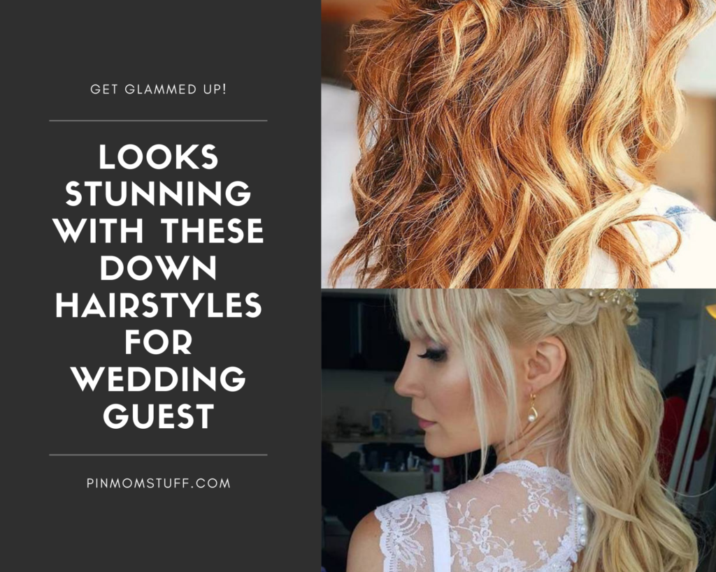 Looks Stunning with These Down Hairstyles for Wedding Guest