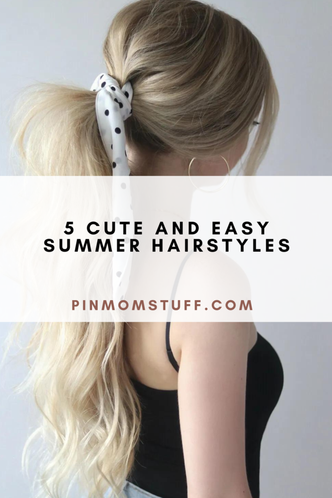 5 Cute and Easy Summer Hairstyles