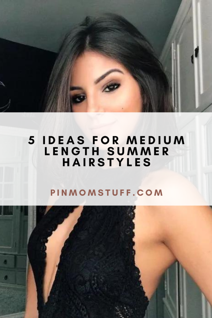 5 Ideas for Medium Length Summer Hairstyles