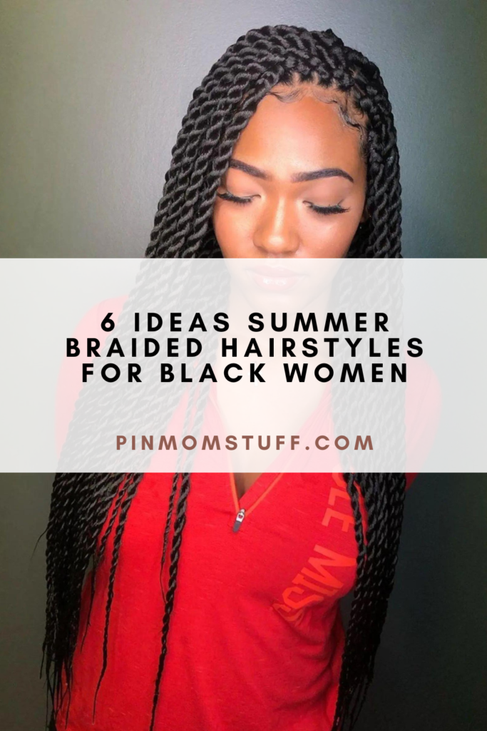 6 Ideas Summer Braided Hairstyles For Black Women