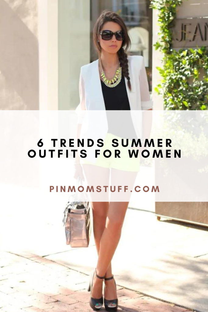 6 Trends Summer Outfits For Women