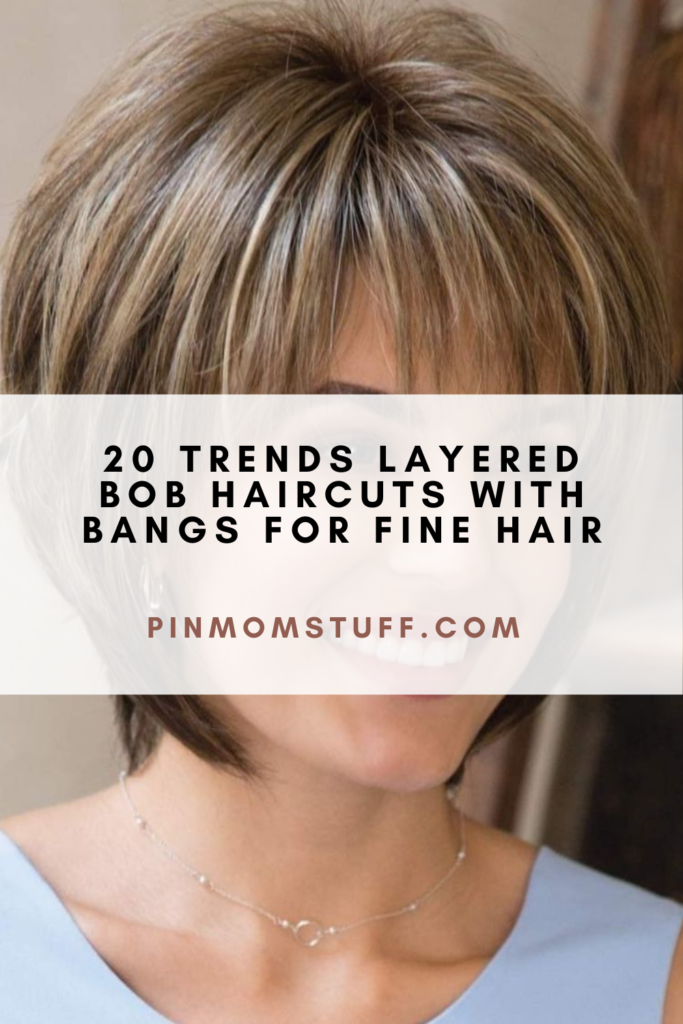 20 Trends Layered Bob Haircuts With Bangs For Fine Hair