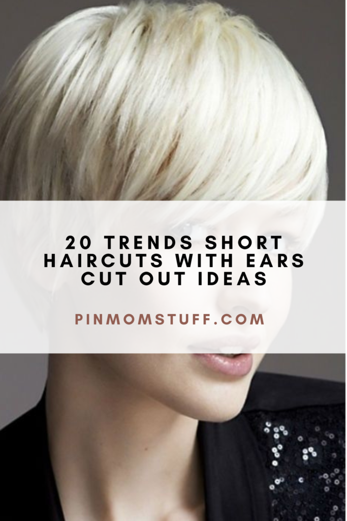 20 Trends Short Haircuts With Ears Cut Out Ideas