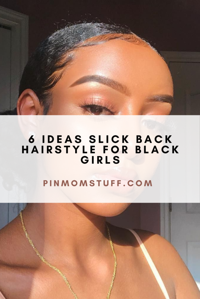 6 Ideas Slick Back Hairstyle For Black Girls