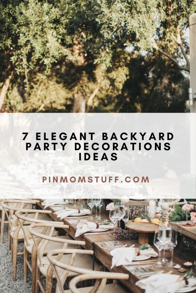 7 Elegant Backyard Party Decorations Ideas