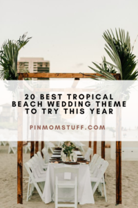 20 Best Tropical Beach Wedding Theme to Try This Year