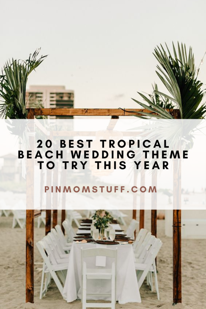 20 Best Tropical Beach Wedding Theme To Try This Year