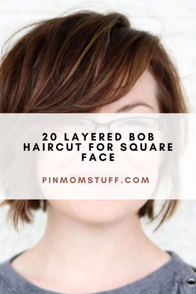 20 Layered Bob Haircut For Square Face