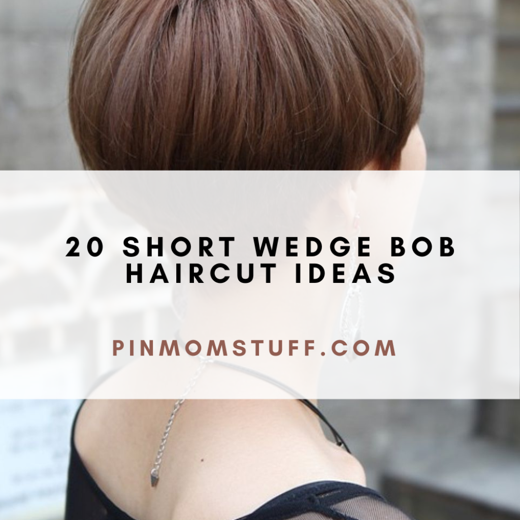 20 Short Wedge Bob Haircut Ideas