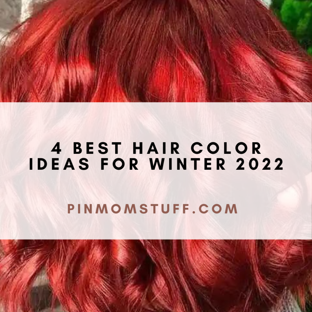 4 Best Hair Color Ideas For Winter 2022