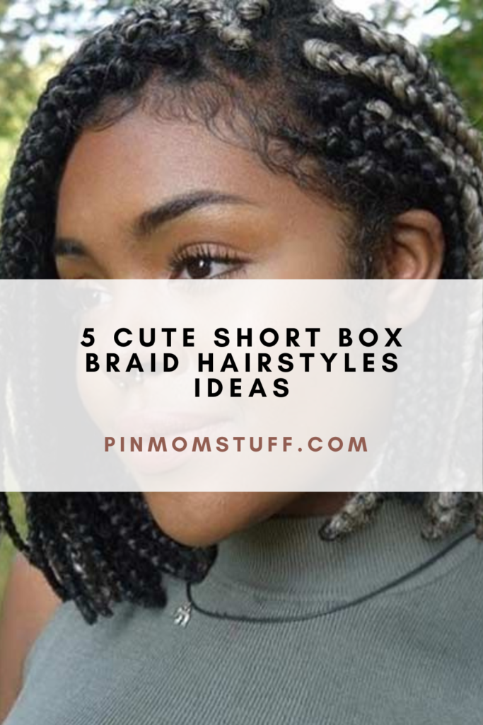 5 Cute Short Box Braid Hairstyles Ideas
