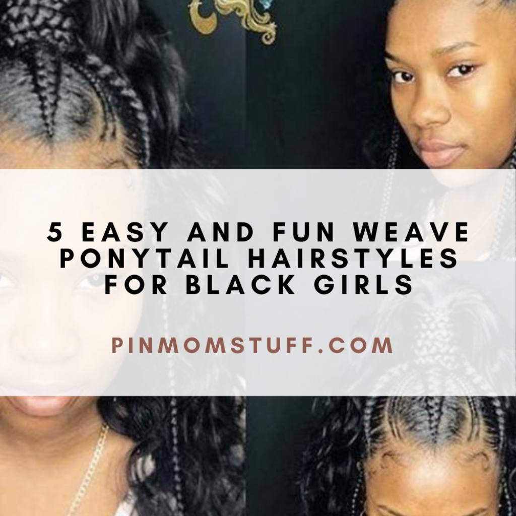 5 Easy and Fun Weave Ponytail Hairstyles For Black Girls