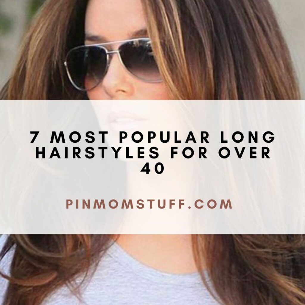 7 Most Popular Long Hairstyles For Over 40