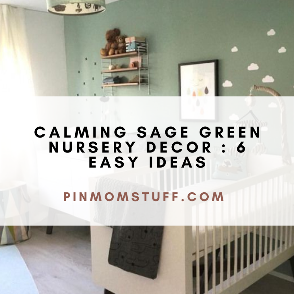 Calming Sage Green Nursery Decor 6 Easy Ideas