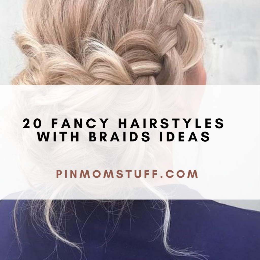 20 Fancy Hairstyles With Braids Ideas