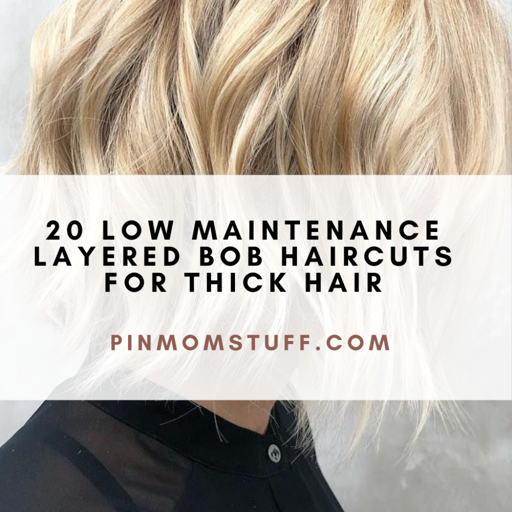 20 Low Maintenance Layered Bob Haircuts For Thick Hair
