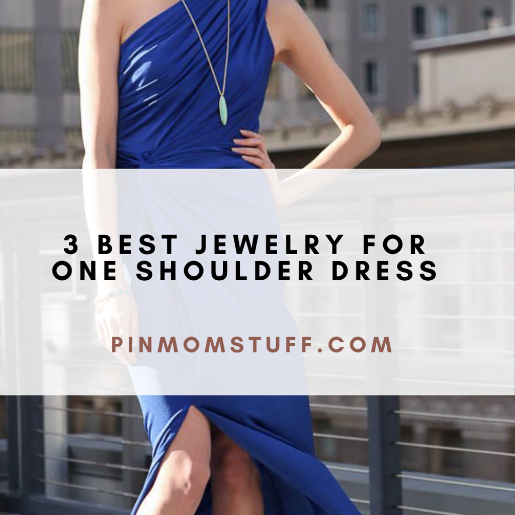 3 Best Jewelry For One Shoulder Dress