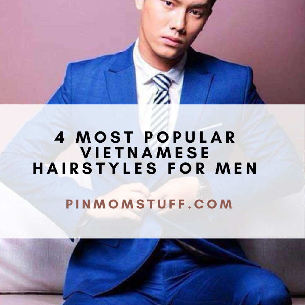 4 Most Popular Vietnamese Hairstyles for Men