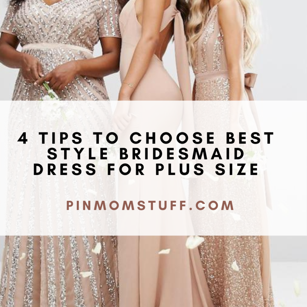 4 Tips to Choose Best Style Bridesmaid Dress For Plus Size