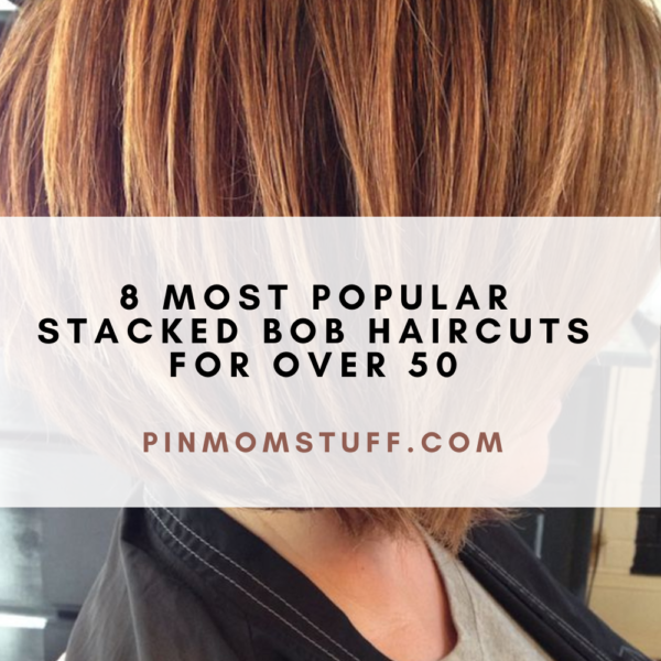 8 Most Popular Stacked Bob Haircuts For Over 50
