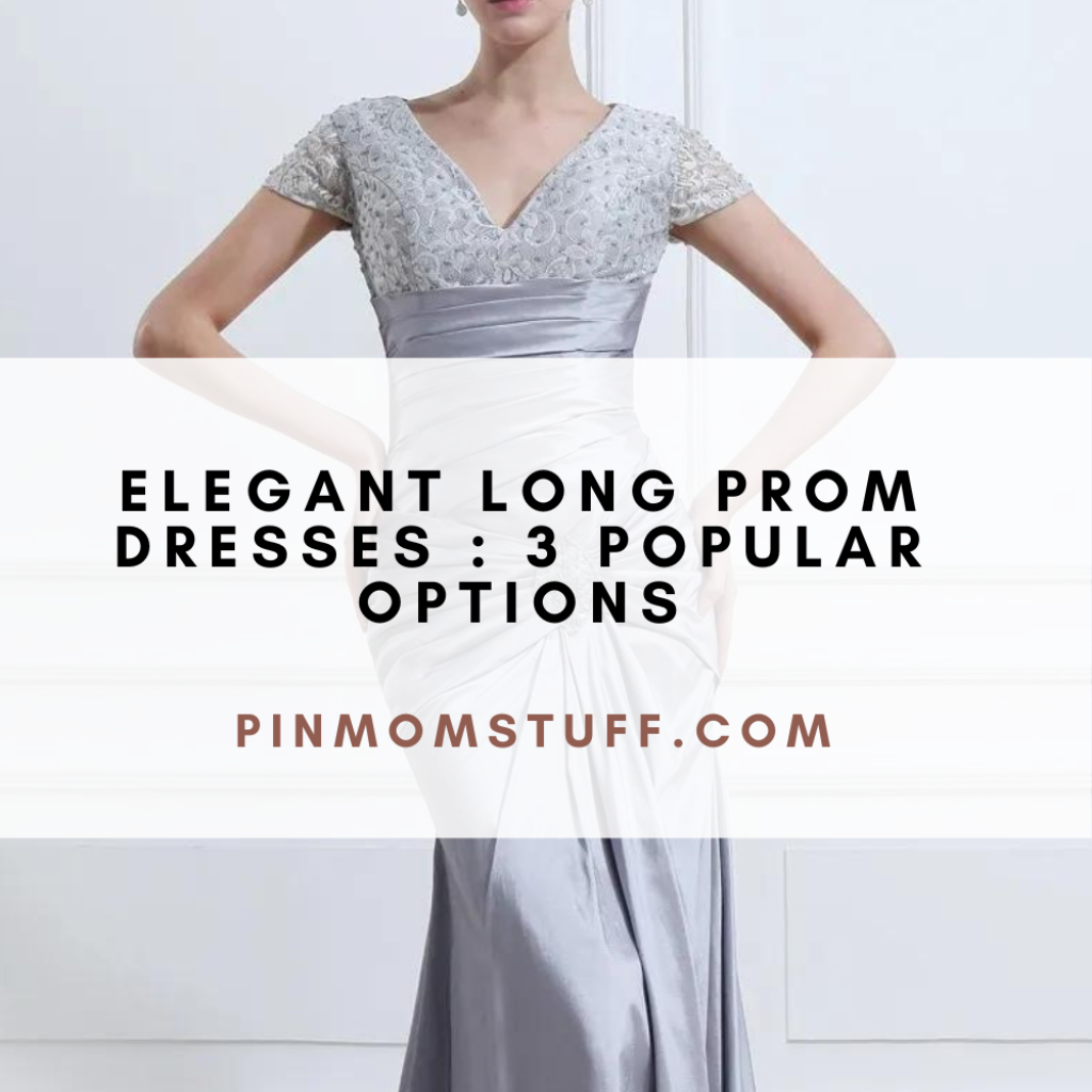 Elegant Long Prom Dresses : 3 Popular Options