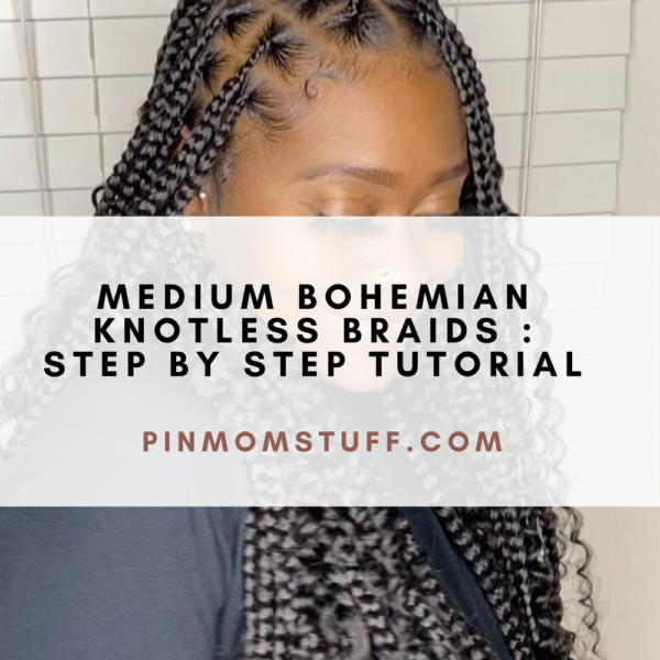 Medium Bohemian Knotless Braids Step by Step Tutorial