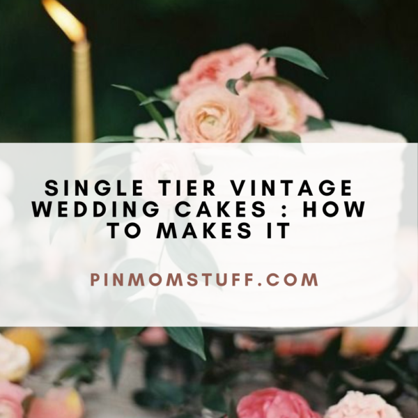 Single Tier Vintage Wedding Cakes How to Makes It