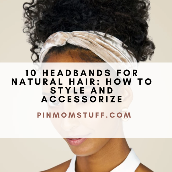 10 Headbands For Natural Hair How To Style And Accessorize