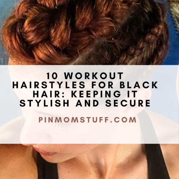 10 Workout Hairstyles For Black Hair Keeping It Stylish And Secure