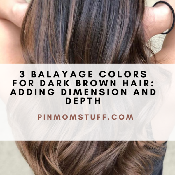 3 Balayage Colors For Dark Brown Hair Adding Dimension And Depth