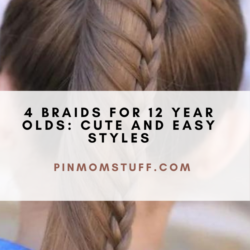 4 Braids For 12 Year Olds Cute And Easy Styles