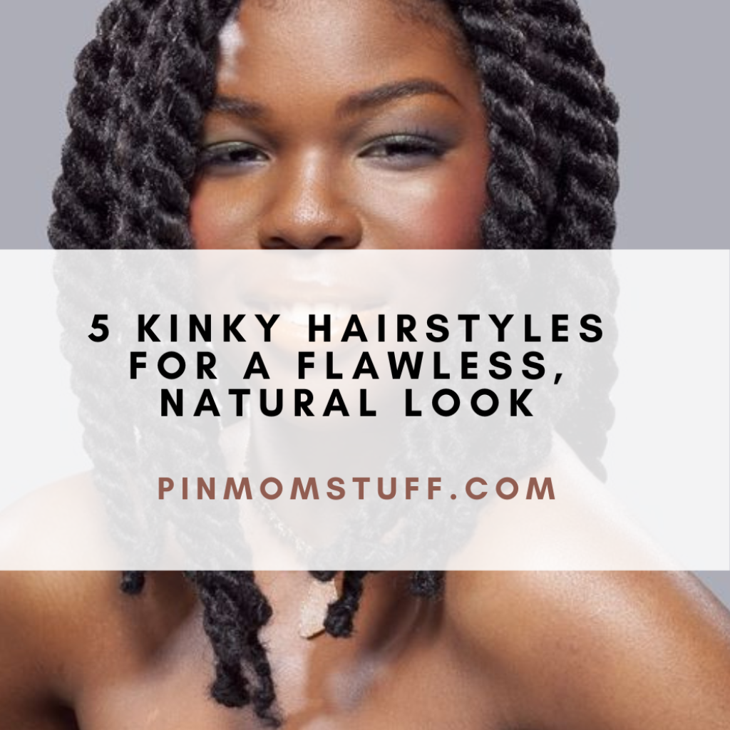 5 Kinky Hairstyles for a Flawless Natural Look