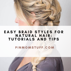 Easy Braid Styles For Natural Hair Tutorials And Tips