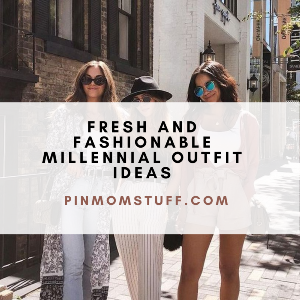 Fresh and Fashionable Millennial Outfit Ideas