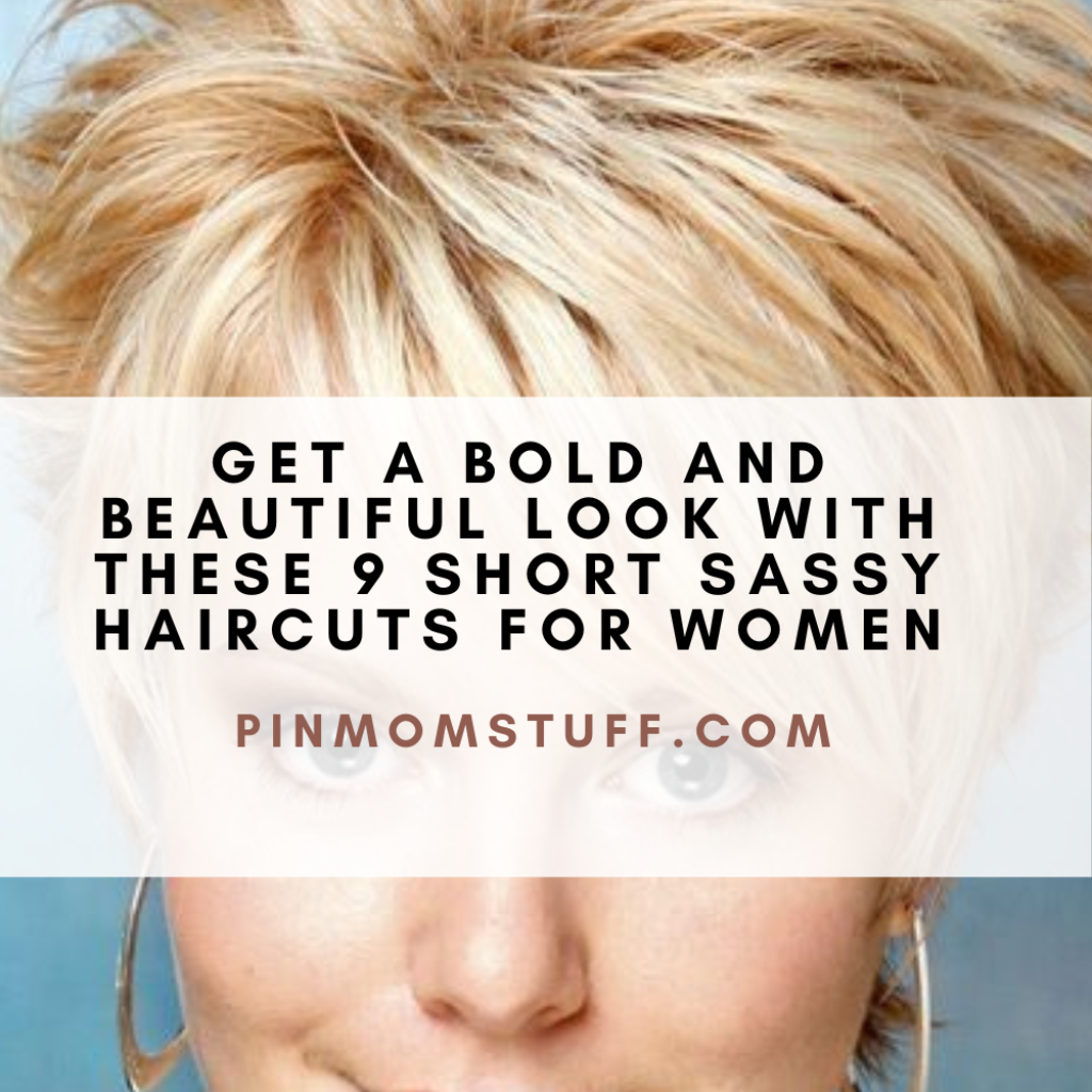 Get a Bold and Beautiful Look with These 9 Short Sassy Haircuts for Women