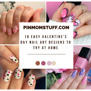 10 Easy Valentines Day Nail Art Designs to Try at Home