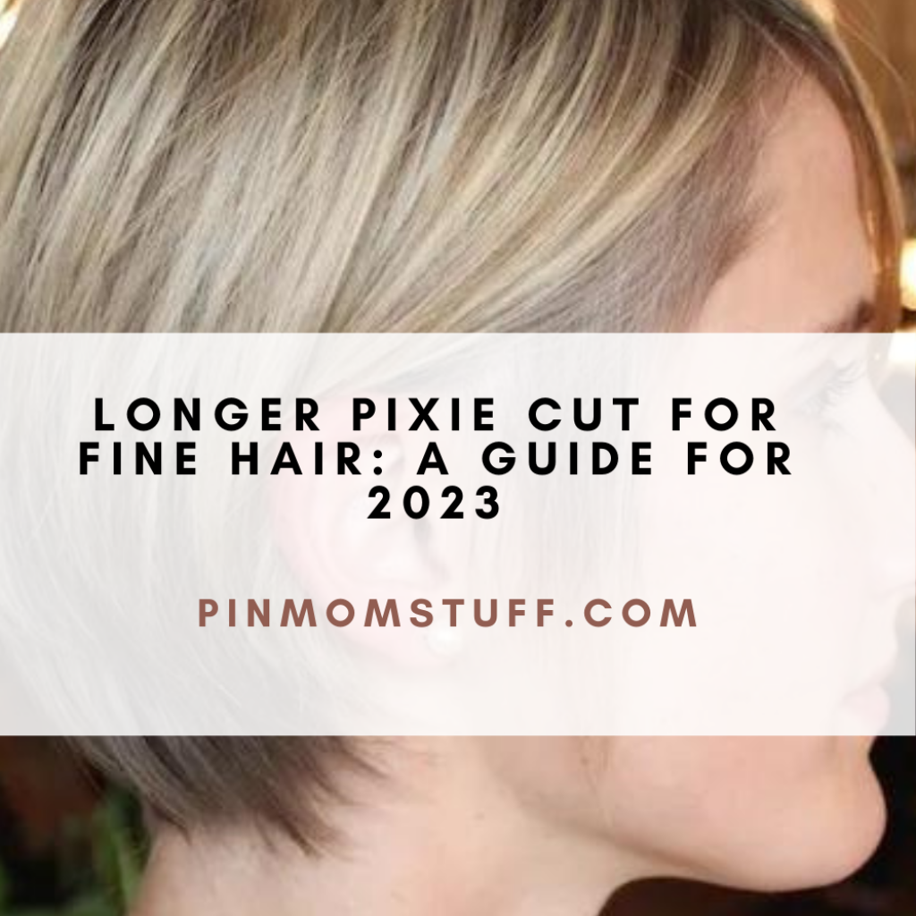 Longer Pixie Cut for Fine Hair A Guide for 2023